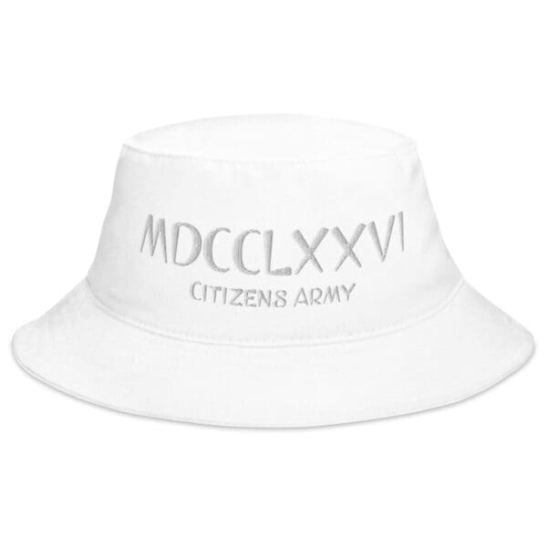 A BX003 Bucket Hat w/MDCCLXXVI (White Font) that says citizens army.