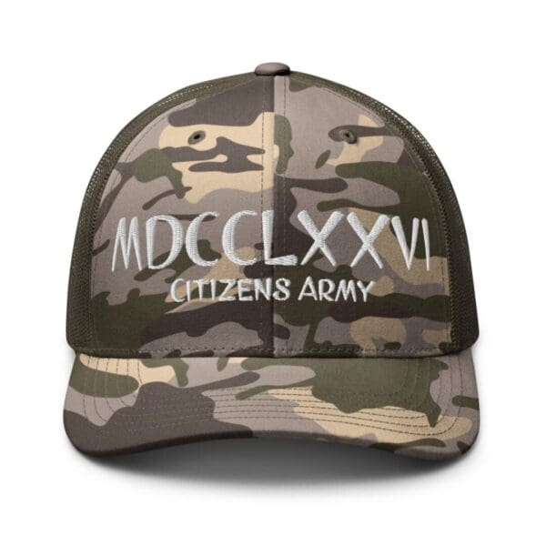 A Camouflage 1247 Snap Back Trucker Hat w/MDCCLXXVI (White Font) that says citizens army.